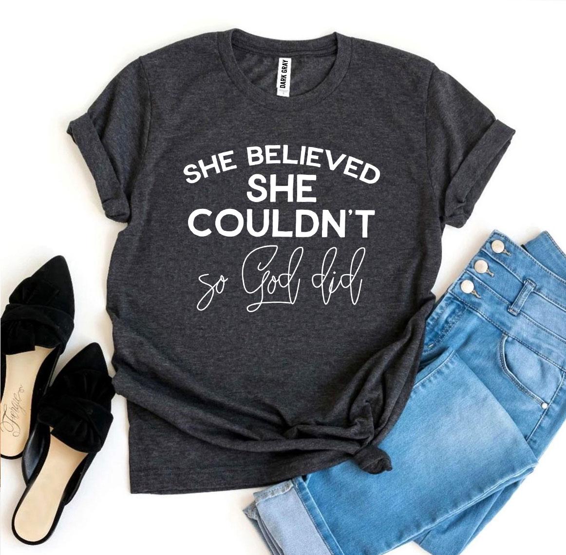 Camiseta "She Believed She Couldn’t So God Did" T-shirt