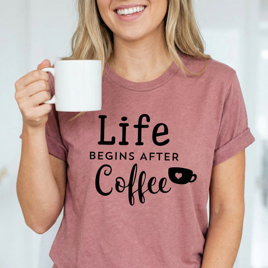 Camiseta La Vida Comienza Después del Café "Life Begins After Coffee"
