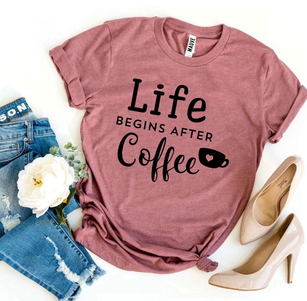Camiseta La Vida Comienza Después del Café "Life Begins After Coffee"