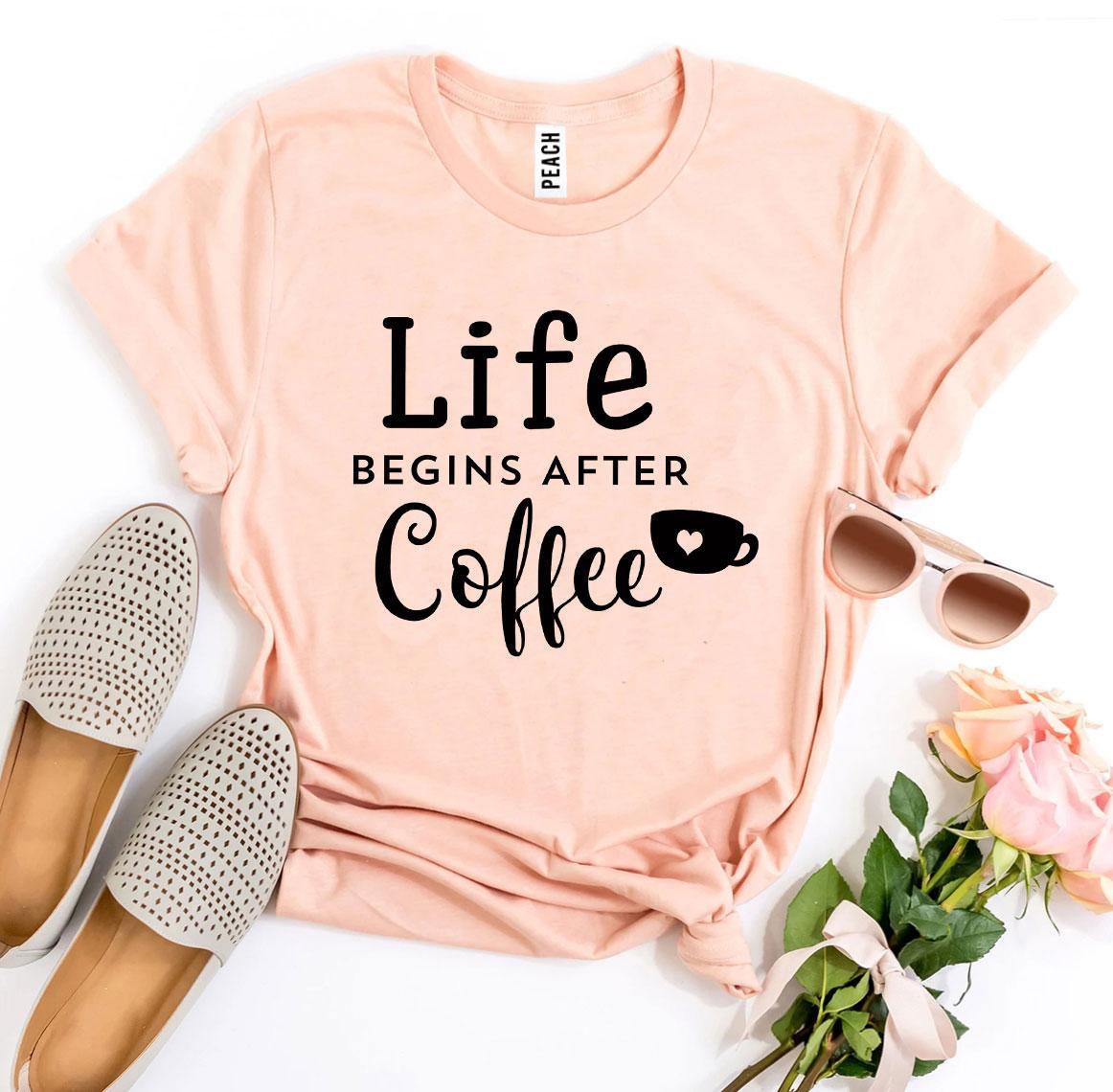 Camiseta La Vida Comienza Después del Café "Life Begins After Coffee"