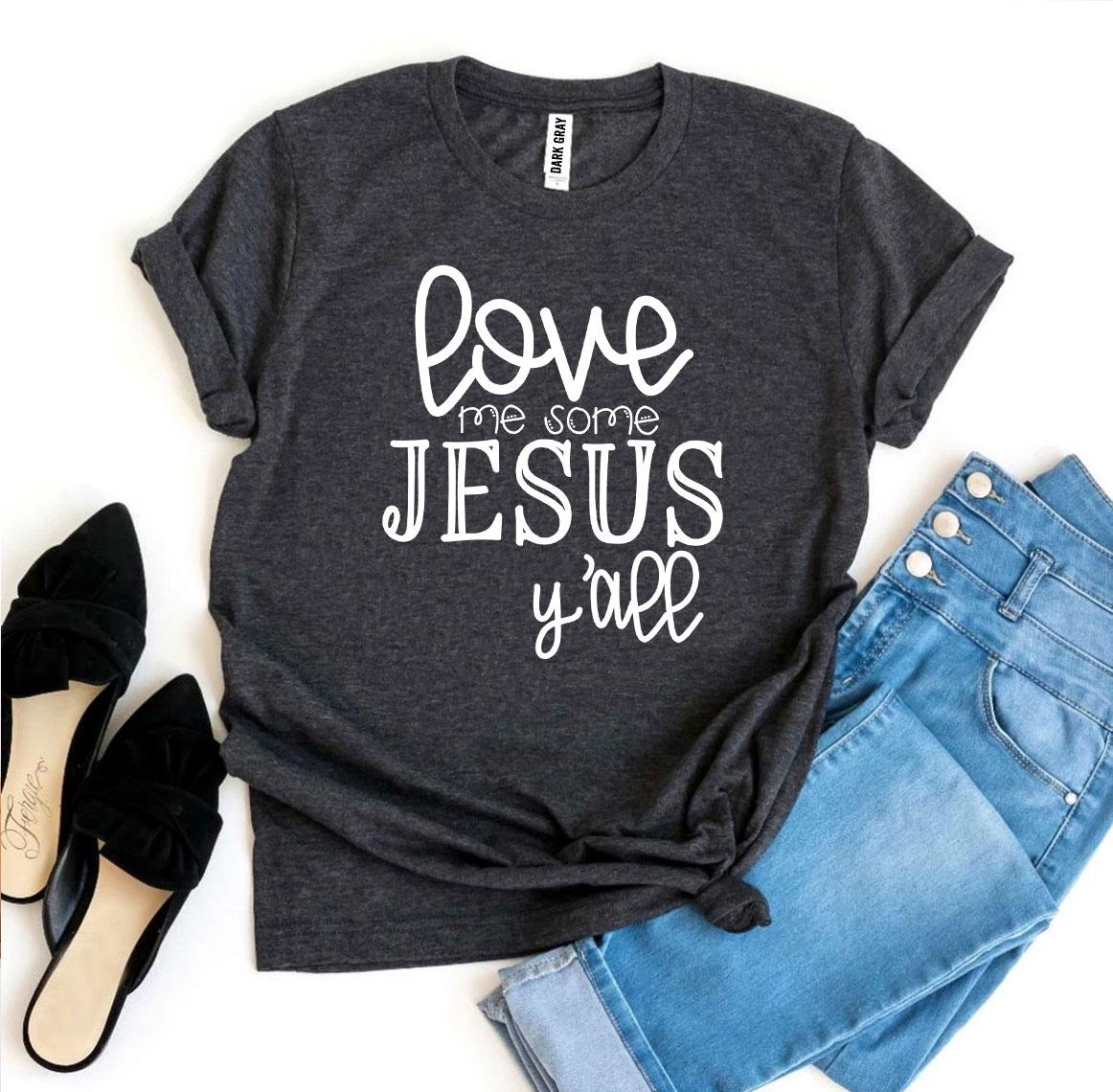Camiseta Yo amo a Jesús "Love Me Some Jesus Y’all" T-shirt