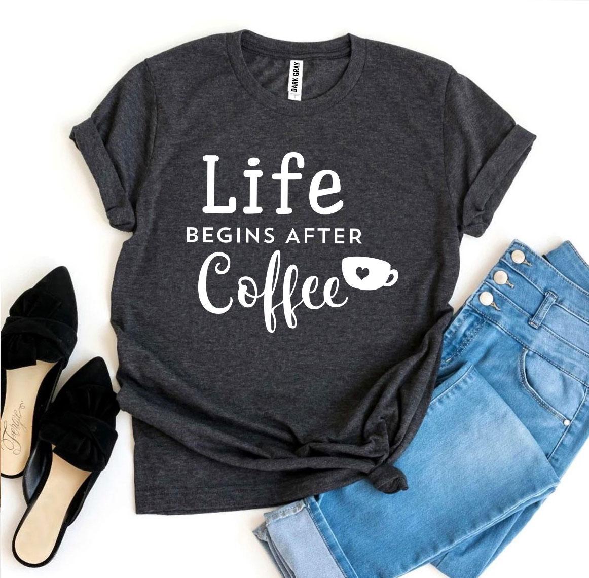 Camiseta La Vida Comienza Después del Café "Life Begins After Coffee"