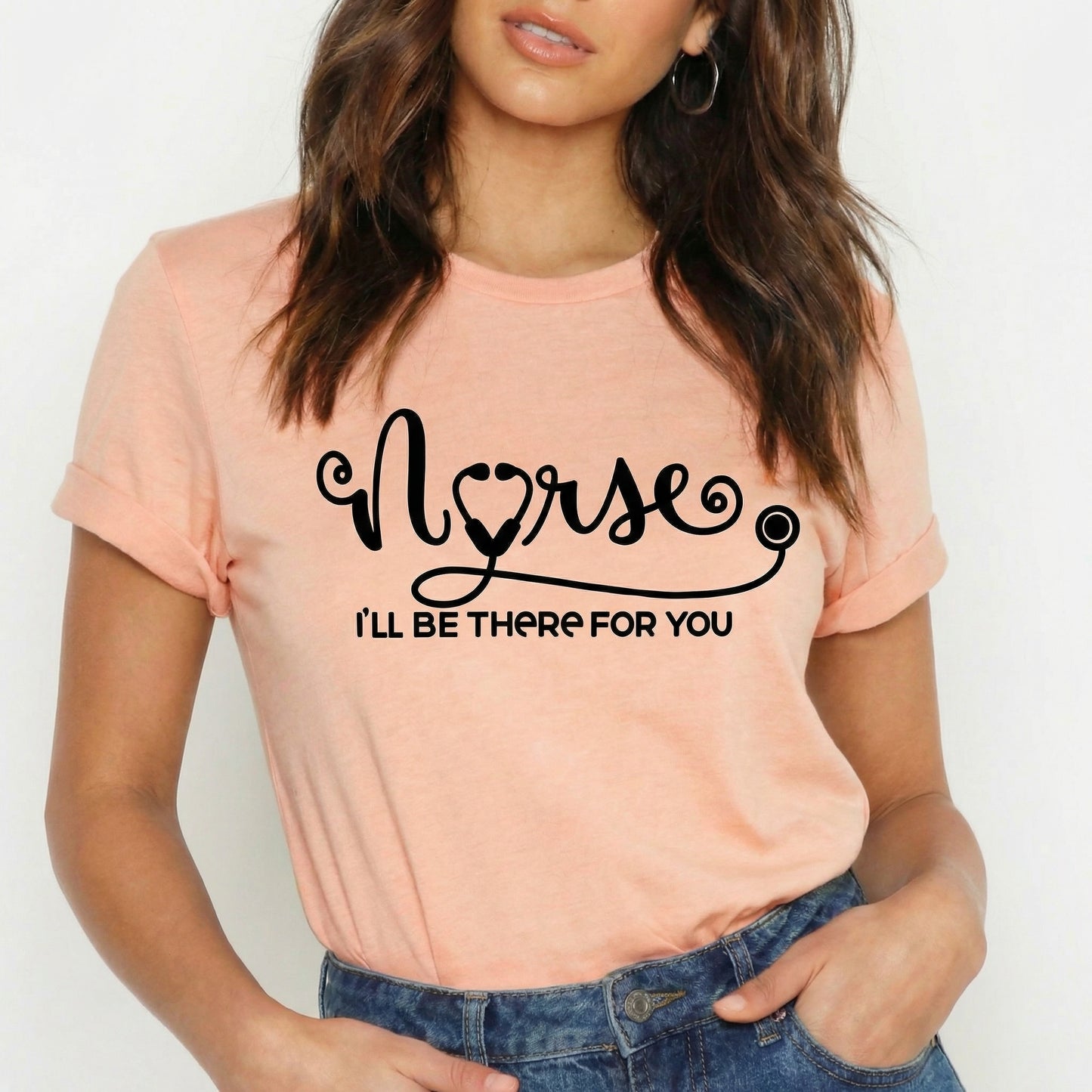 Camiseta Enfermera; Estaré Allí  Para Ti  “Nurse I'll Be There For You”  T-Shirt